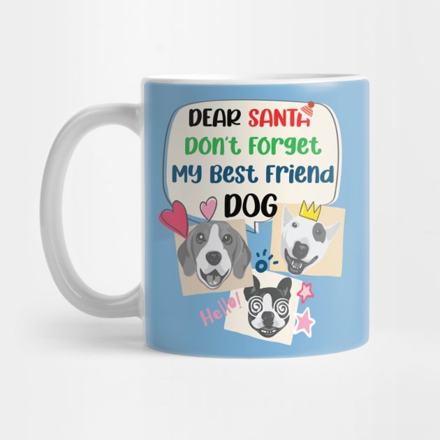 Merry Christmas Santa Dont Forget My Best Friend Dog | Dear Santa by i am Cuta